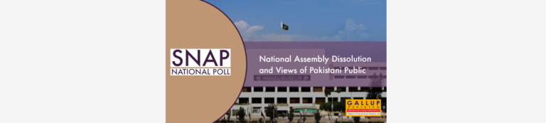 Snap National Poll – National ASSEMBLY DISSOLUTION and Views of Pakistani Public