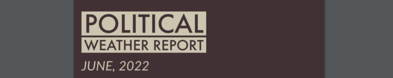 Political Weather Report – June 2022 Edition