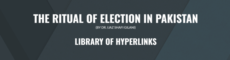 THE RITUAL OF ELECTION IN PAKISTAN (Library of Hyper Links)